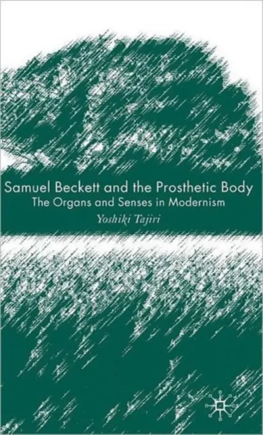 Samuel Beckett and the Prosthetic Body - Tajiri, Y.