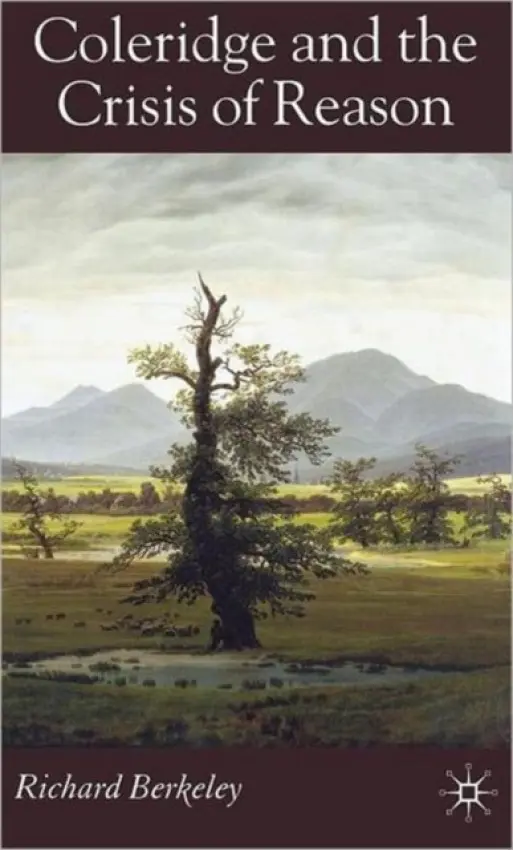 Coleridge and the Crisis of Reason - Berkeley, R.
