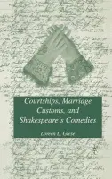 Courtships, Marriage Customs, and Shakespeare's Comedies - Giese, L.