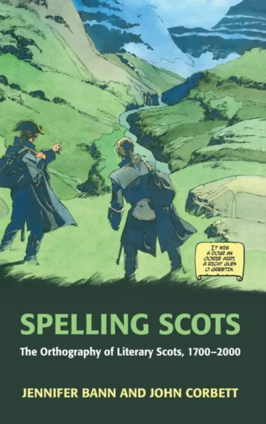 Spelling Scots - Bann, Jennifer (Research Assistant, University of Glasgow) a Corbett, John (Professor, University of Macau and University of Glasgow)