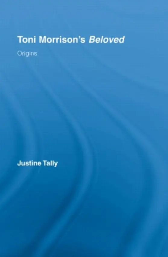 Toni Morrison's 'Beloved' - Tally, Justine (University of La Laguna Tenerife, Spain)