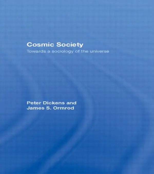 Cosmic Society - Dickens, Peter (University of Cambridge, UK and University of Essex, UK) a Ormrod, James S. (University of Essex, UK)