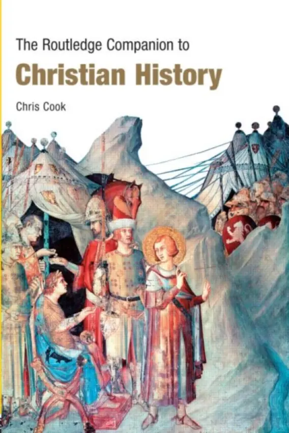 Routledge Companion to Christian History - Cook, Chris
