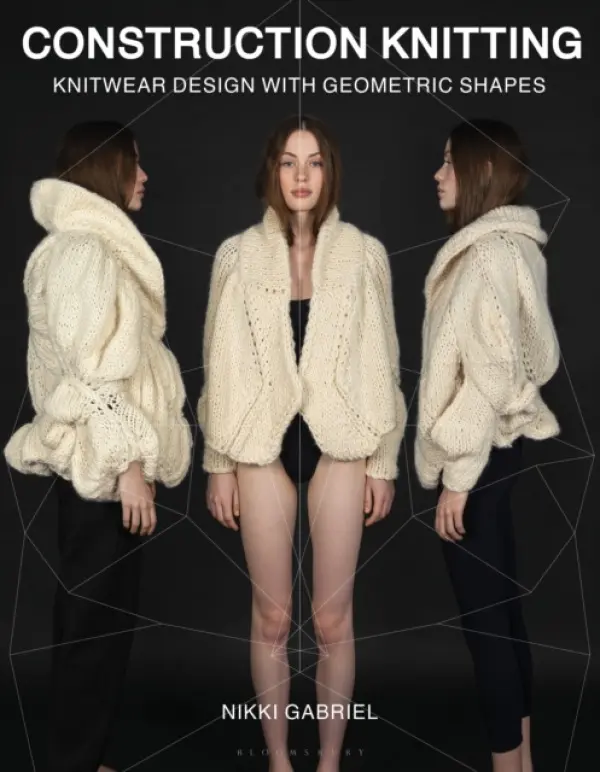 Construction Knitting - Gabriel, Nikki (Knitwear and textile designer, New Zealand)