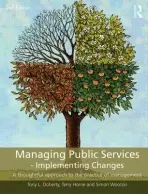 Managing Public Services - Implementing Changes - Doherty, Tony L. (SOAS London University, UK) a Horne, Terry (Lancaster Business School, UK) a Wootton, Simon