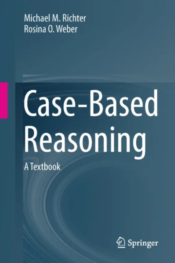 Case-Based Reasoning - Richter, Michael M. a Weber, Rosina O.