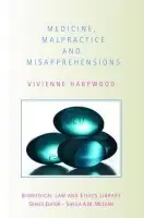 Medicine, Malpractice and Misapprehensions - Harpwood, V.H. (Cardiff University, UK)
