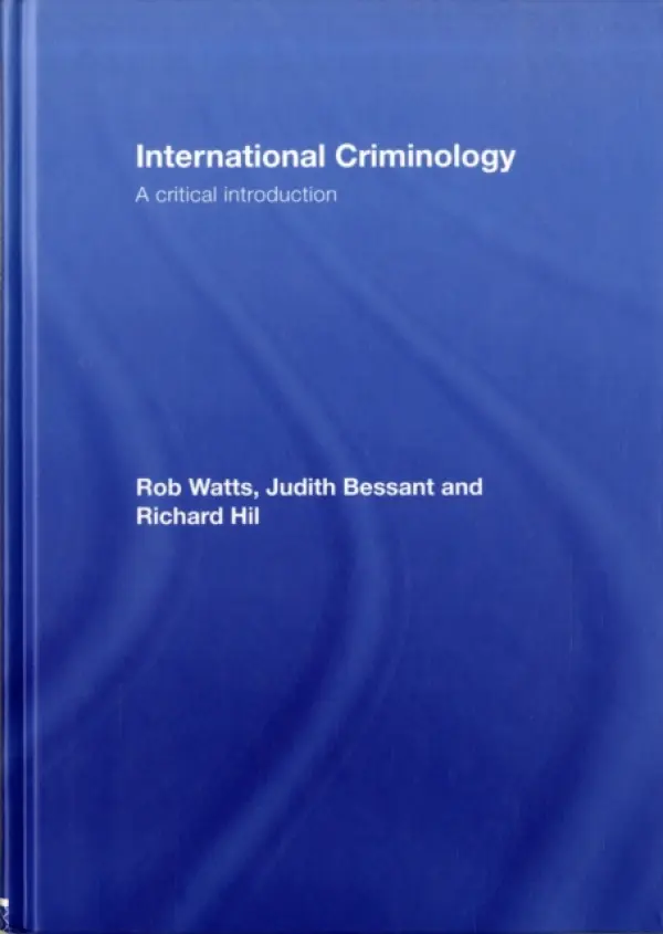 International Criminology - Watts, Rob (Royal Institute of Technology, Australia) a Bessant, Judith (Royal Melbourne Institute of Technology, Australia) a Hil, Richard (Southern Cross University, Australia)