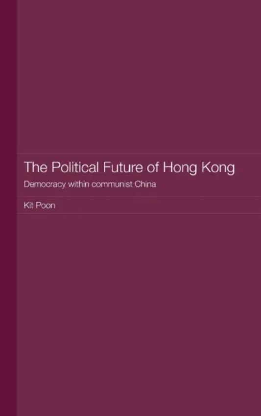 Political Future of Hong Kong - Poon, Kit (Hong Kong Polytechnic University, Hong Kong)
