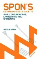 Spon's Estimating Costs Guide to Small Groundworks, Landscaping and Gardening - Spain, Bryan