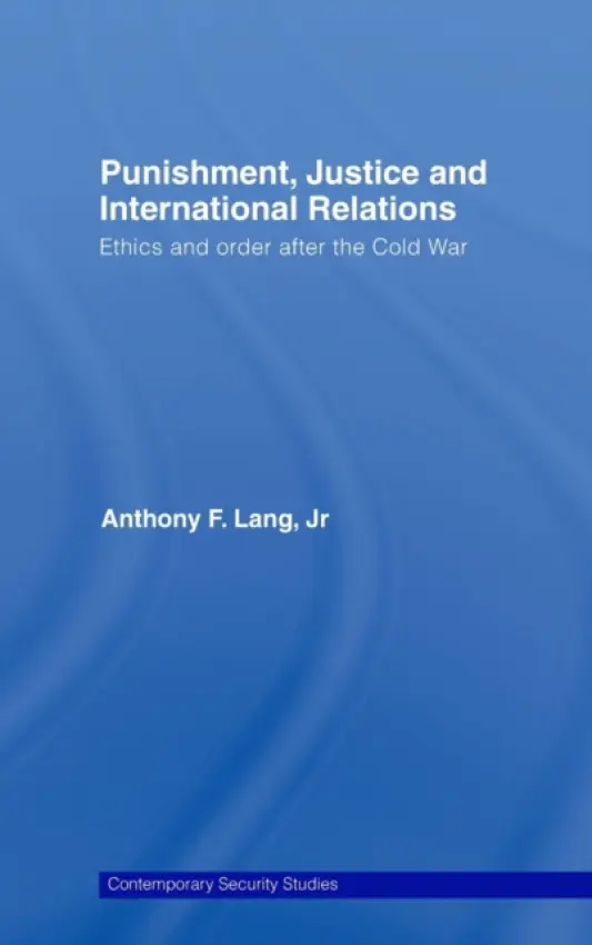 Punishment, Justice and International Relations - Lang Jr., Anthony F. (University of St Andrews, UK)