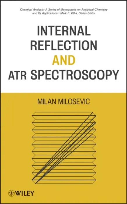 Internal Reflection and ATR Spectroscopy - Milosevic, Milan