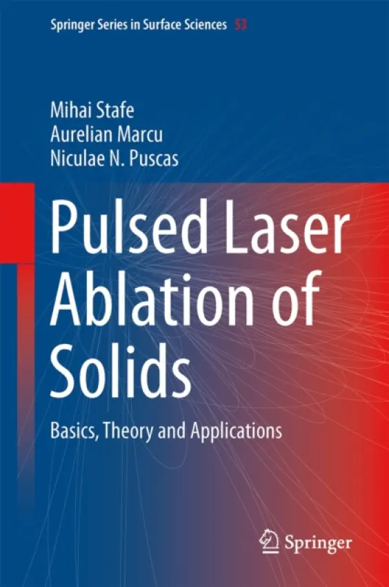 Pulsed Laser Ablation of Solids - Stafe, Mihai a Marcu, Aurelian a Puscas, Niculae N.