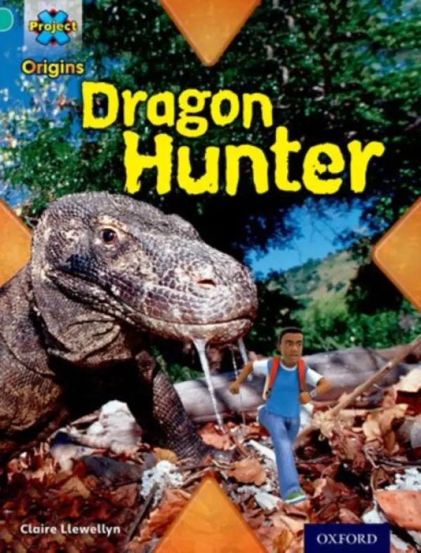 Project X Origins: Turquoise Book Band, Oxford Level 7: Discovery: Dragon Hunter - Llewellyn, Claire