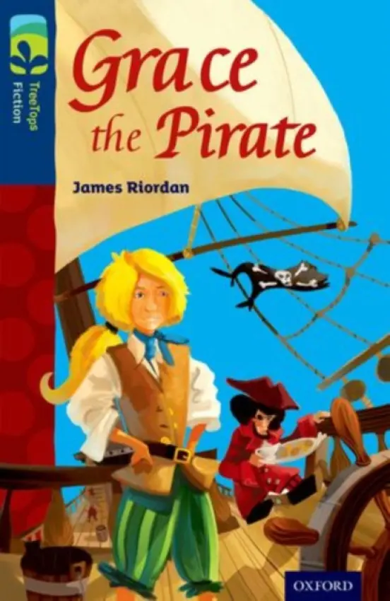 Oxford Reading Tree TreeTops Fiction: Level 14: Grace the Pirate - Riordan, James