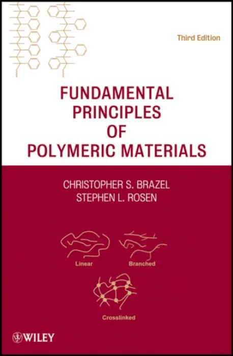 Fundamental Principles of Polymeric Materials - Brazel, Christopher S. (University of Alabama) a Rosen, Stephen L. (University of Missouri-Rolla)