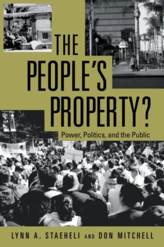 People's Property? - Staeheli, Lynn (University of Colorado at Boulder, USA) a Mitchell, Donald (Syracuse University, New York, USA)