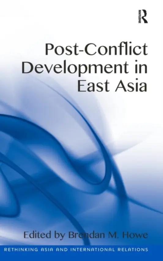 Post-Conflict Development in East Asia - Howe, Brendan M.