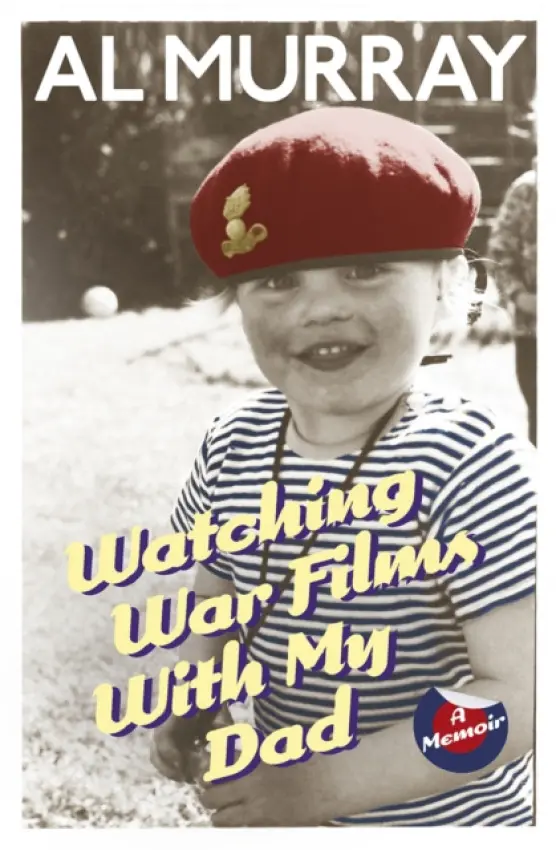 Watching War Films With My Dad - Murray, Al