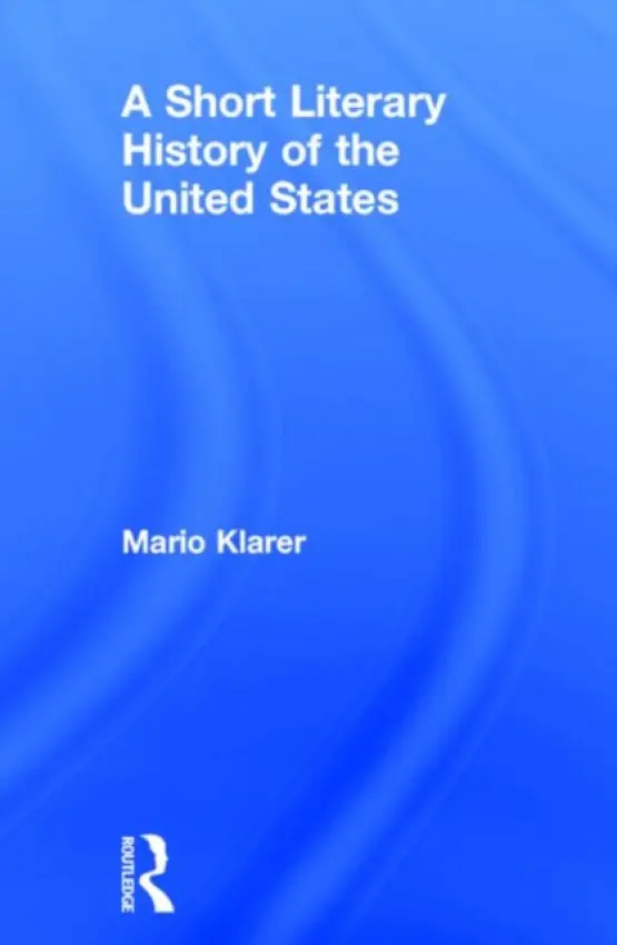 Short Literary History of the United States - Klarer, Mario (University of Innsbruck, Austria)