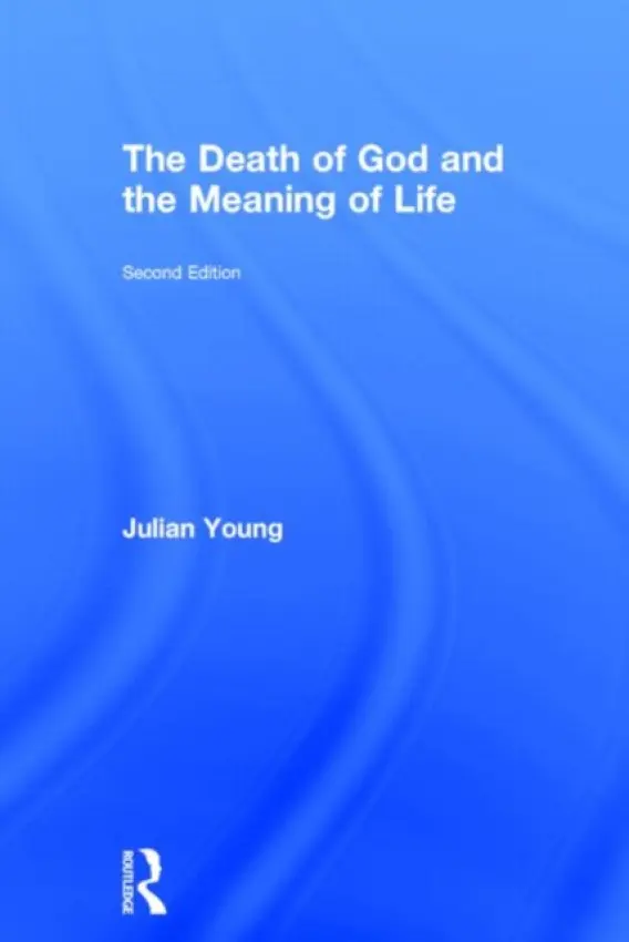 Death of God and the Meaning of Life - Young, Julian