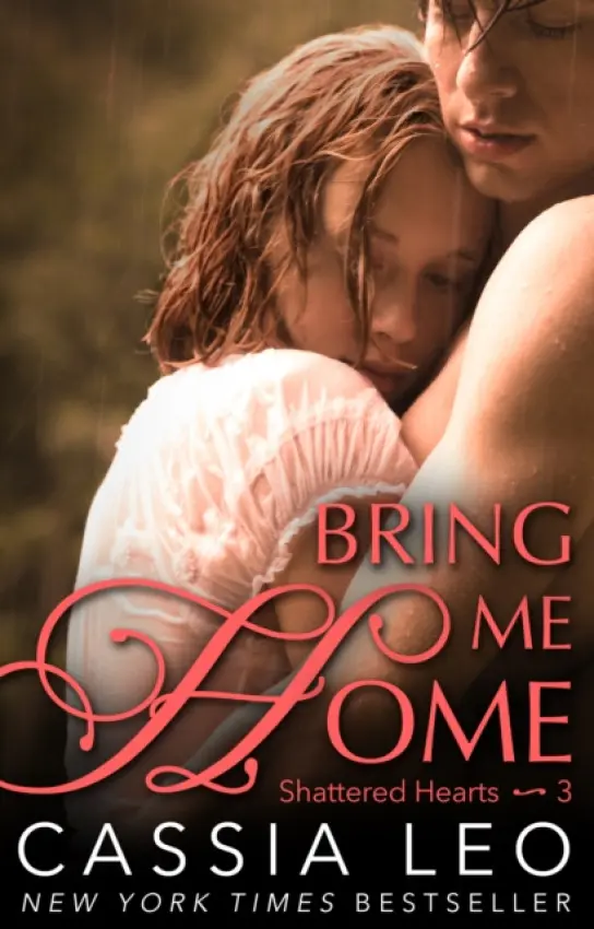 Bring Me Home (Shattered Hearts 3) - Leo, Cassia
