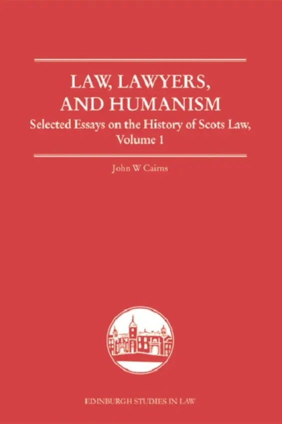 Law, Lawyers, and Humanism - Cairns, John W. (Professor of Civil Law, University of Edinburgh)