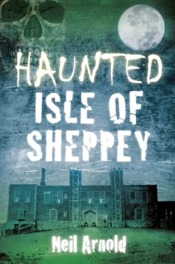 Haunted Isle of Sheppey - Arnold, Neil