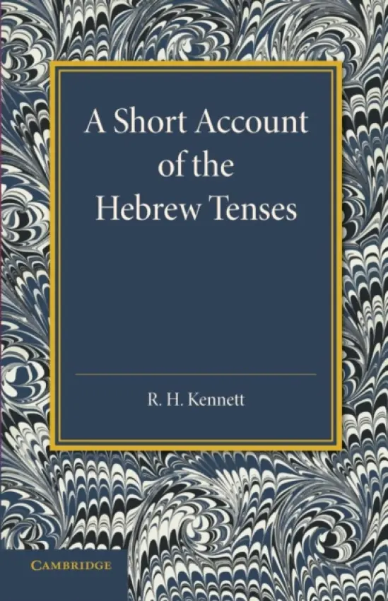 Short Account of the Hebrew Tenses - Kennett, R. H.