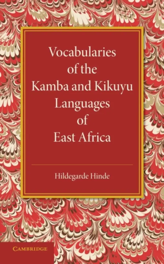 Vocabularies of the Kamba and Kikuyu Languages of East Africa - Hinde, Hildegarde