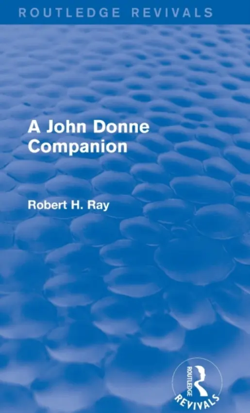 John Donne Companion (Routledge Revivals) - Ray, Robert H. (Baylor University, U.S.A.)