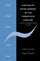 Capitalist Development in the Twentieth Century - Cornwall, John (Dalhousie University, Nova Scotia) a Cornwall, Wendy (Mount St Vincent University, Halifax, Nova Scotia)