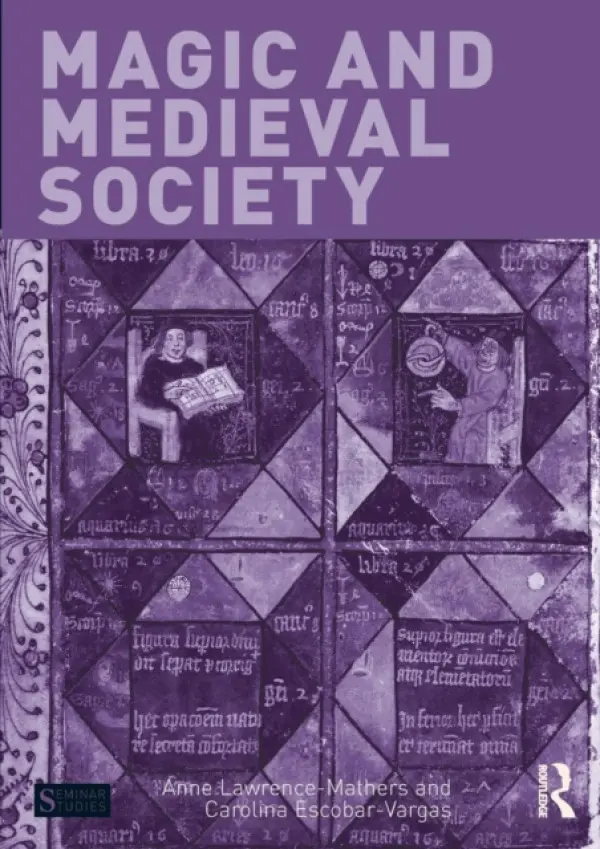 Magic and Medieval Society - Anne Lawrence-Mathers, Carolina  Escobar-Vargas