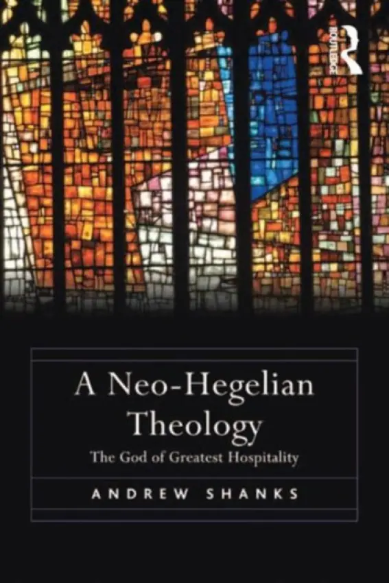 Neo-Hegelian Theology - Shanks, Andrew