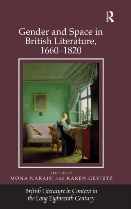 Gender and Space in British Literature, 1660-1820 - Narain, Mona a Gevirtz, Karen