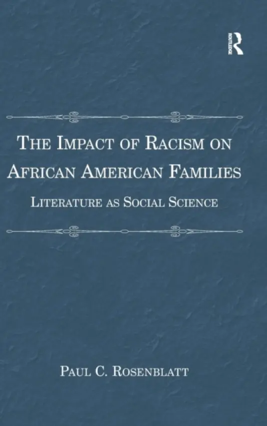 Impact of Racism on African American Families - Rosenblatt, Paul C.