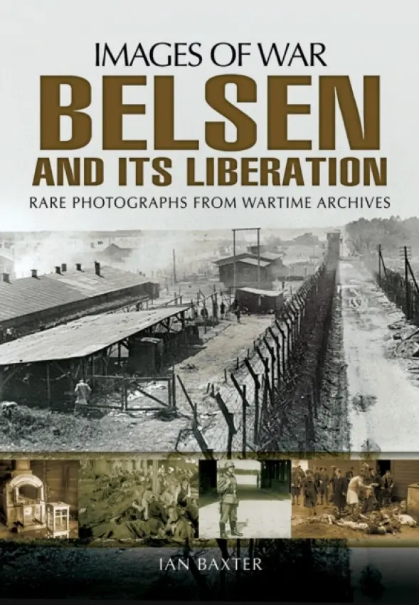 Belsen and its Liberation - Baxter, Ian