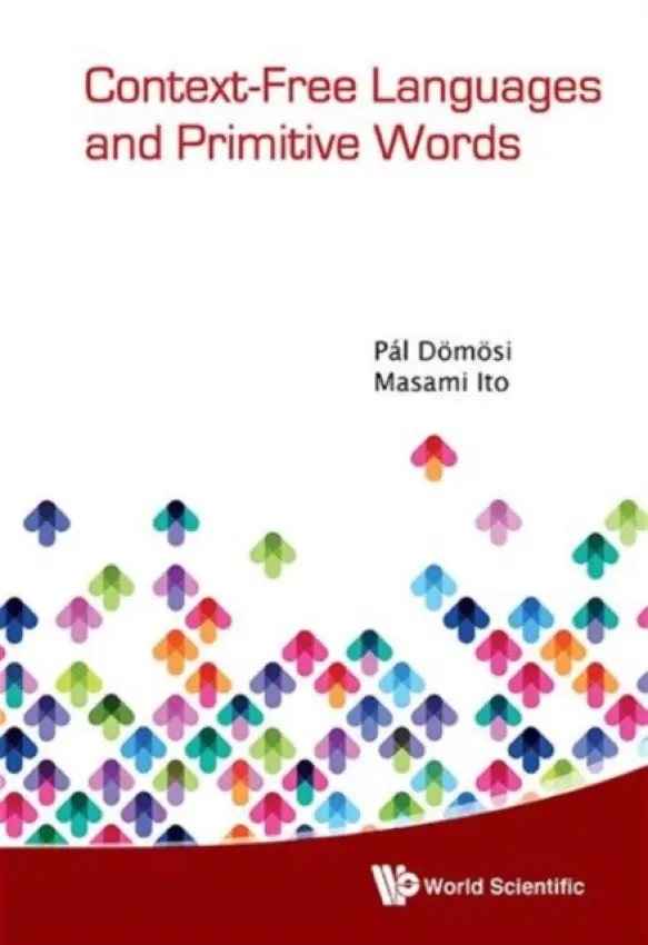 Context-free Languages And Primitive Words - Ito, Masami (Kyoto Sangyo Univ, Japan) a Domosi, Pal (Nyiregyhaza College, Hungary)