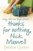 Thanks For Nothing, Nick Maxwell - Carbin, Debbie
