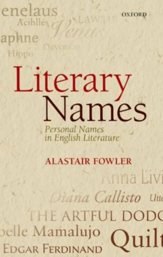 Literary Names - Fowler, Alastair (Professor Emeritus, Professor Emeritus, University of Edinburgh)
