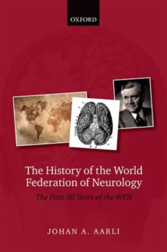 History of the World Federation of Neurology - Aarli, Johan A. (Professor Emeritus, Professor Emeritus, Department of Neurology, Institute of Clinical Medicine, University of Bergen, and Haukeland Hospital, Bergen, Norway)