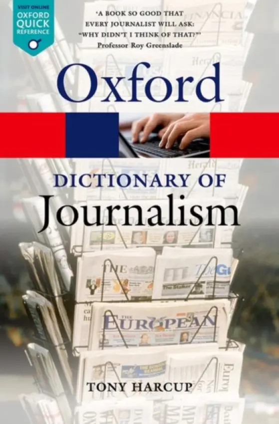 Dictionary of Journalism - Harcup, Tony (Senior Lecturer, Senior Lecturer, University of Sheffield)