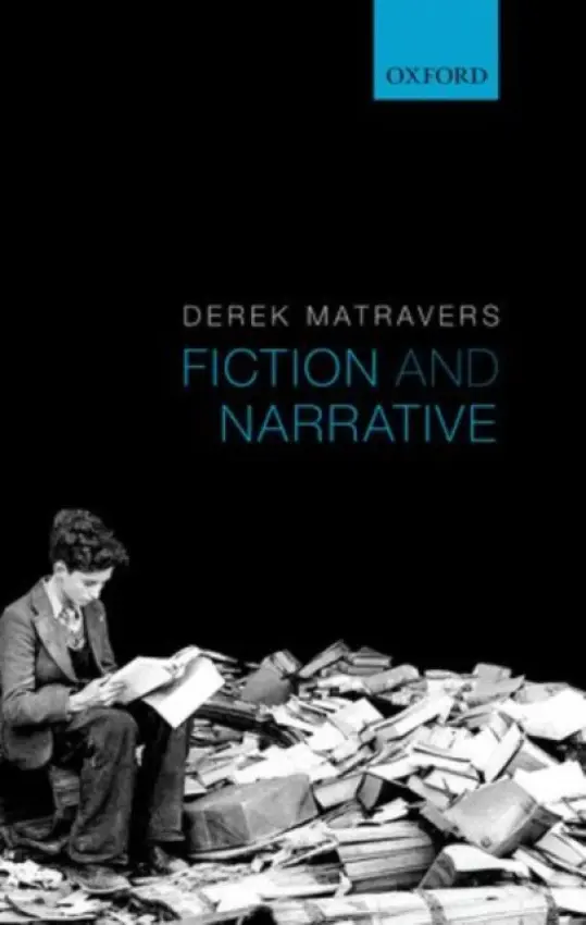 Fiction and Narrative - Matravers, Derek (The Open University)