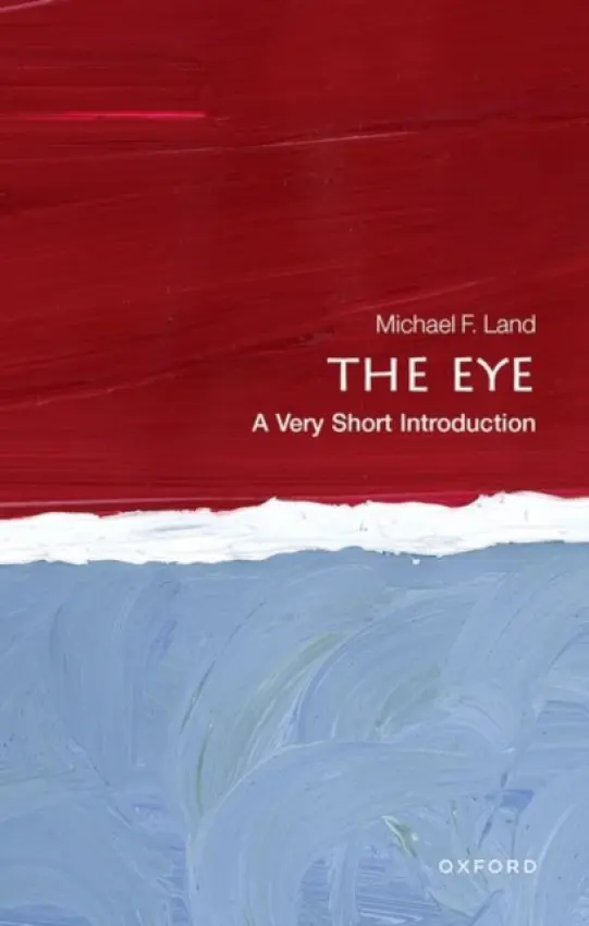 Eye - Land, Michael F. (Emeritus Professor of Neurobiology, University of Sussex)