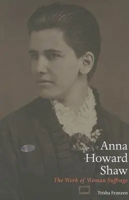 Anna Howard Shaw - Franzen, Trisha