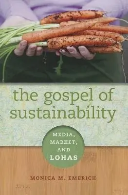 Gospel of Sustainability - Emerich, Monica M.