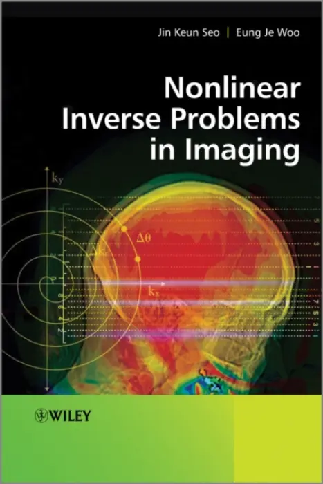 Nonlinear Inverse Problems in Imaging - Seo, Jin Keun (Yonsei University) a Woo, Eung Je (Kyung Hee University)
