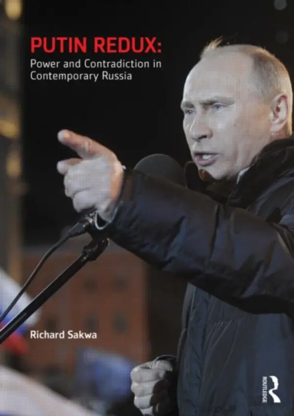 Putin Redux - Sakwa, Richard