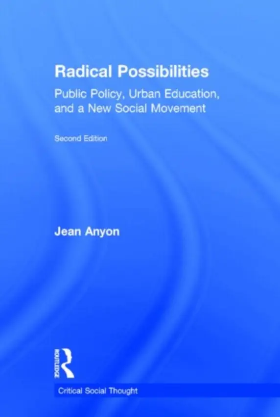 Radical Possibilities - Anyon, Jean (CUNY Graduate Center, USA)