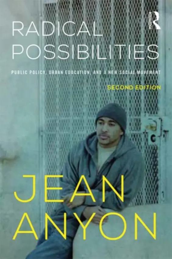 Radical Possibilities - Anyon, Jean (CUNY Graduate Center, USA)